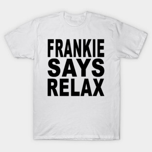 Frankie Says Relax! T-Shirt
