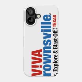 Viva Brownsville - Relax, Explore & Blast-Off! Phone Case