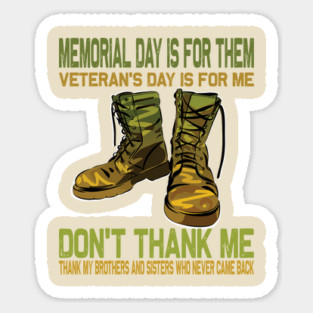 Memorial Day Is For Them Veteran's Day Is For Me ..Veteran's day gift Sticker