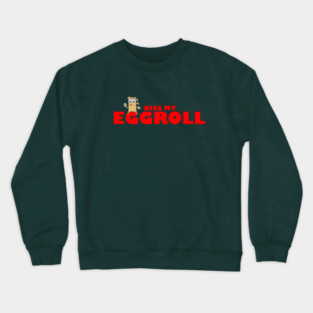 Kiss My Eggroll Crewneck Sweatshirt