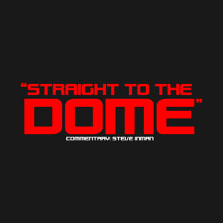 "Straight to the Dome" T-Shirt