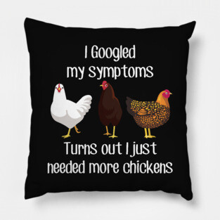 Need More Chickens Pillow