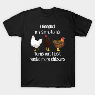 Need More Chickens T-Shirt