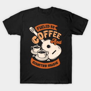 Fueled By Coffee And Country Music T-Shirt
