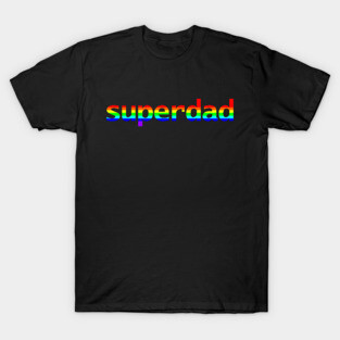 Rainbow Colored Superdad Typography for Dad on Fathers Day T-Shirt