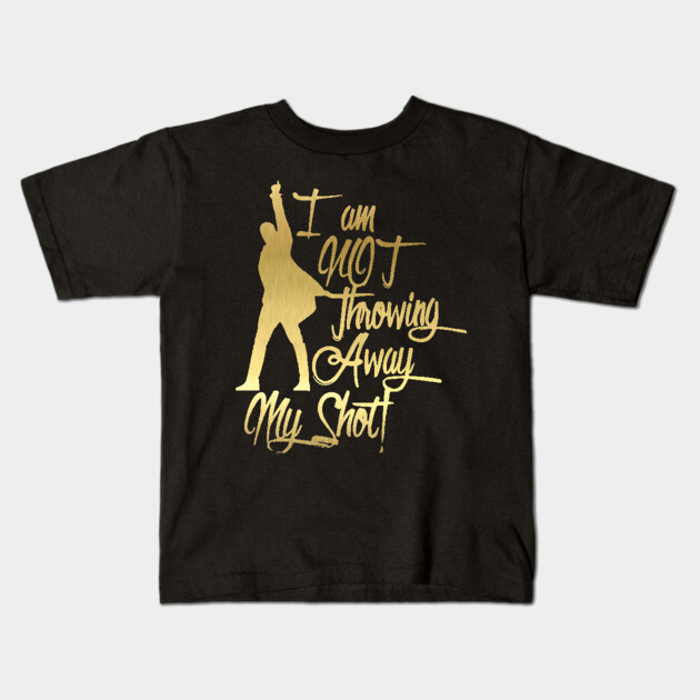 Shirt Hamilton Not Throwing Away My Shot My Shot' Lyrics Hamilton