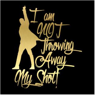 I am not throwing away my shot Posters and Art