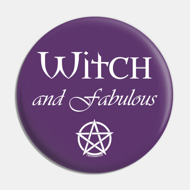 Witch and Fabulous Cheeky Witch® Pin by Cheeky Witch