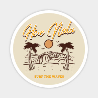 He'e Nalu Hawaiian for surf the waves living the beach life Magnet