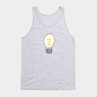 I Have An Idea Tank Top
