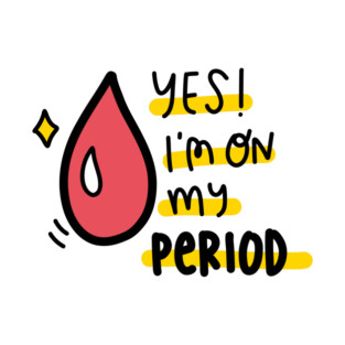 Yes I’m on my period T-Shirt