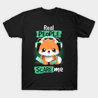 Real people scare me T-Shirt