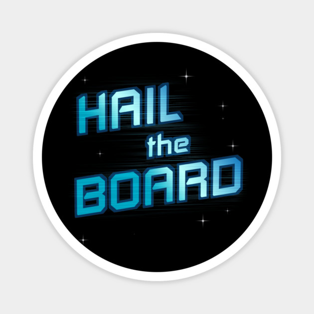 Stellar Firma Hail the Board Magnet by Rusty Quill