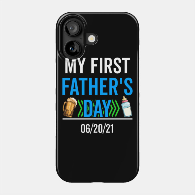 My First Fathers Day 06/20/21 Phone Case by belownormal