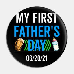 My First Fathers Day 06/20/21 Pin