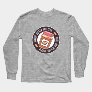 Peanut Butter Fan Club Long Sleeve T-Shirt