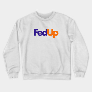 FedEX Parody FedUP 01 Crewneck Sweatshirt