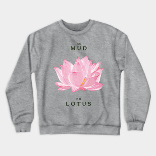 No Mud No Lotus Crewneck Sweatshirt
