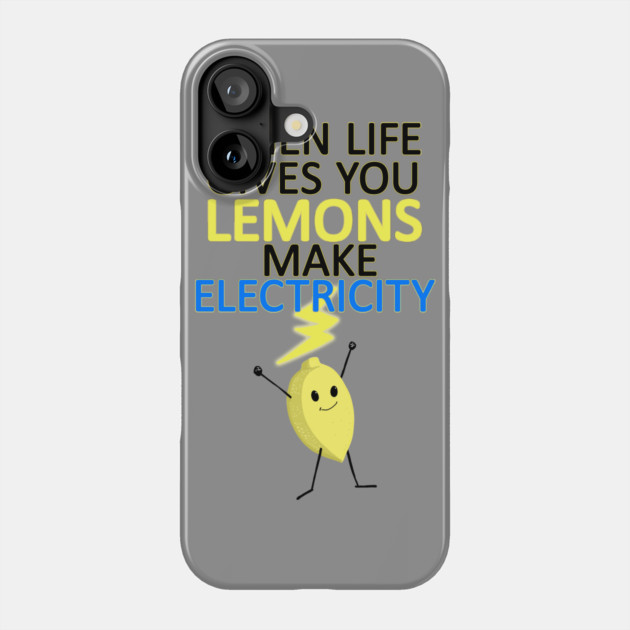 WHEN LIFE GIVES YOU LEMONS, MAKE ELECTRICITY Phone Case by droidmonkey