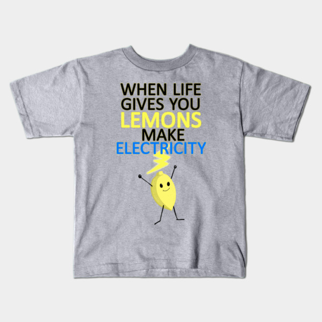 WHEN LIFE GIVES YOU LEMONS, MAKE ELECTRICITY Kids T-Shirt by droidmonkey