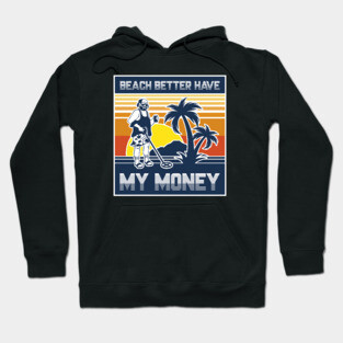 Beach Better Have My Money Hoodie