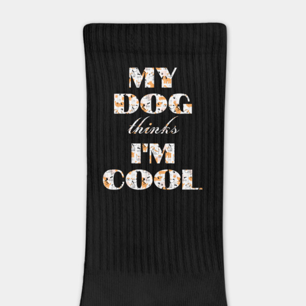 My Dog Thinks I'm Cool by Pixel Threads 