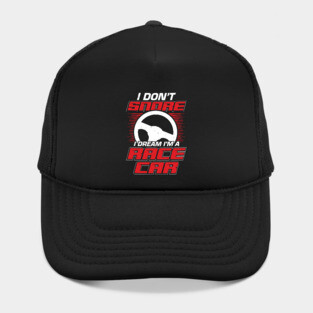 I Don't Snore I Dream I'm A Race Car Hat