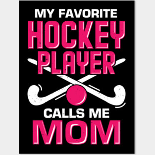 My Favorite Hockey Player Calls Me Mom Posters and Art