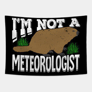 Groundhog Woodchuck Meteorology Meteorologist Gift Tapestry