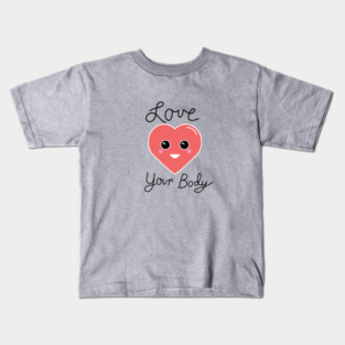 Body Acceptance Love Your Body Kids T-Shirt