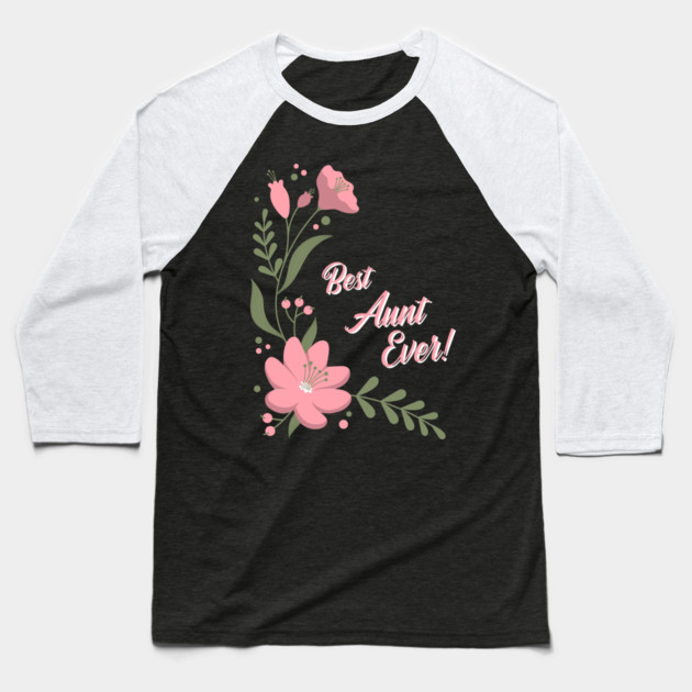 Best Aunt Ever Baseball T-Shirt by Pixel Threads 
