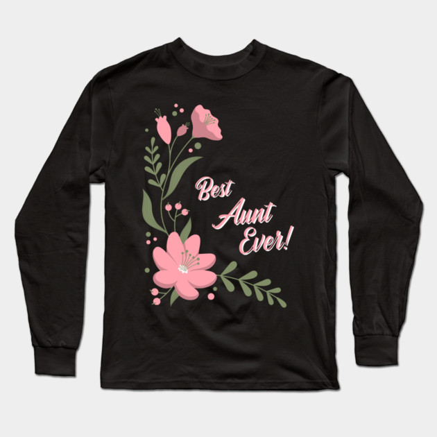 Best Aunt Ever Long Sleeve T-Shirt by Pixel Threads 