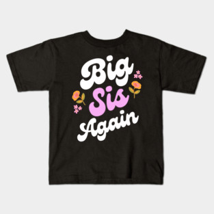 Big Sis Again Kids T-Shirt