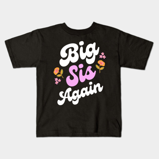 Big Sis Again Kids T-Shirt by Pixel Threads 