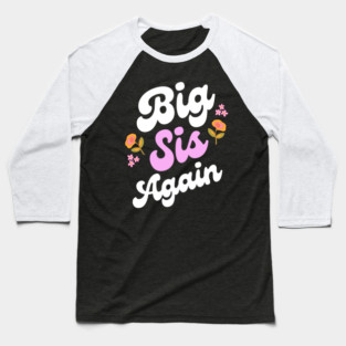 Big Sis Again Baseball T-Shirt
