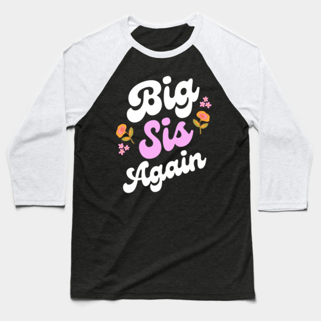Big Sis Again Baseball T-Shirt by Pixel Threads 