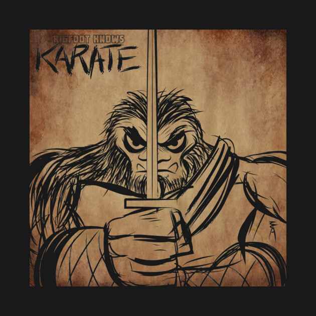 BIGFOOT KNOWS KARATE - Parchment by Danomyte139