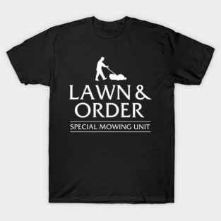 Lawn and Order special mowing unit T-Shirt