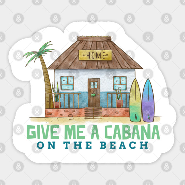 Give Me a Cabana on the Beach Ocean side Coastal living Sticker by Joaddo