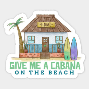 Give Me a Cabana on the Beach Ocean side Coastal living Magnet