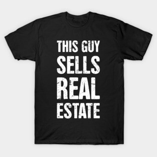 This Guy Sells Real Estate | Realtor Design T-Shirt