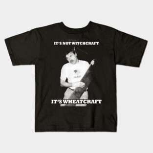 Witchcraft? Nope, Wheatcraft! Kids T-Shirt