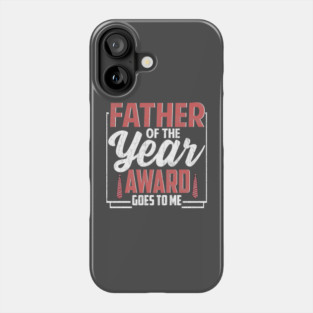 Father of the Year Award Goes To Me Phone Case