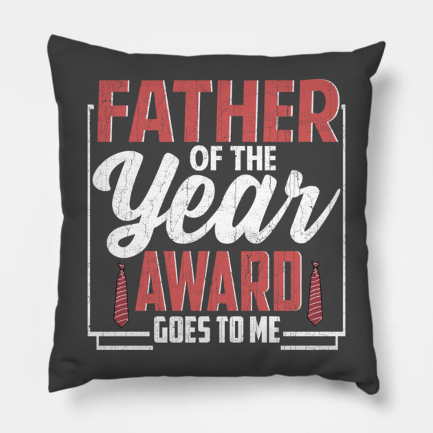 Father of the Year Award Goes To Me Pillow by creative