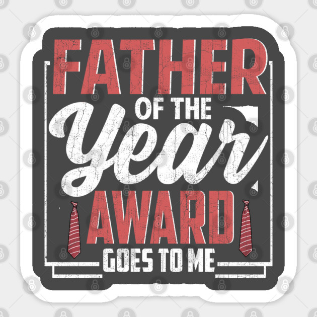 Father of the Year Award Goes To Me Sticker by creative