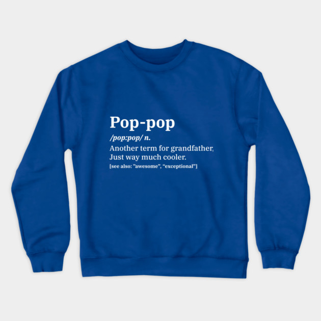 Pop-Pop Definition for Grandpa Crewneck Sweatshirt by creative