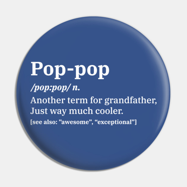Pop-Pop Definition for Grandpa Pin by creative