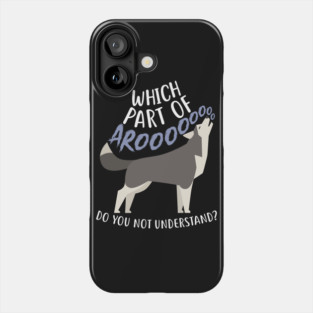 Husky: What Part Of Aroo Phone Case