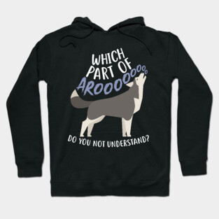 Husky: What Part Of Aroo Hoodie