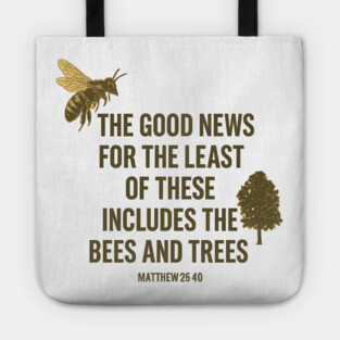 The Gospel Includes Bees and Trees Tote